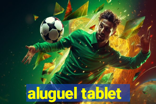 aluguel tablet